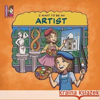 I Want To Be An Artist: Career in Arts for kids Caballero Peza Mauricio Caballero Peza Gabriel Fernando Christiane Tee 9789811865268