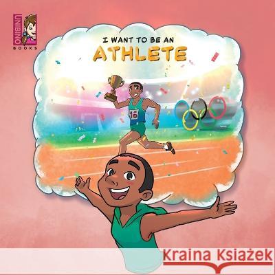 I Want To Be An Athlete: Modern Careers For Kids Oscar Hidalgo Shermaine See Team Unibino 9789811865312 Unibino Pte. Ltd.