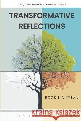 Daily Reflections for Personal Growth Book 1: Autumn - Transformative Reflections Ken Paul Santos de Guzman   9789811878633 Ken Paul Santos de Guzman