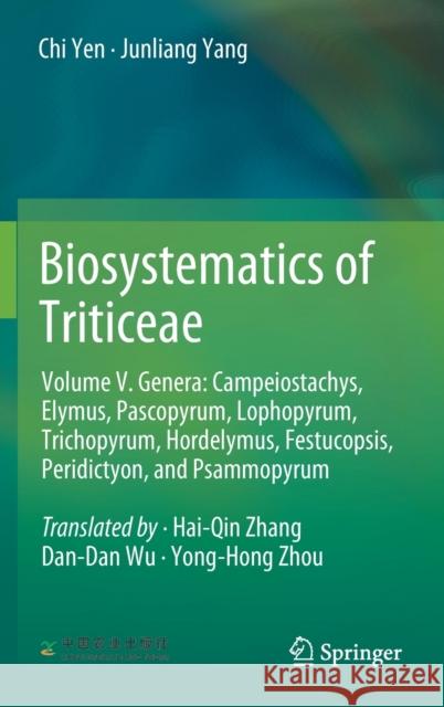 Biosystematics of Triticeae: Volume V. Genera: Campeiostachys, Elymus, Pascopyrum, Lophopyrum, Trichopyrum, Hordelymus, Festucopsis, Peridictyon, a Yen, Chi 9789811900143 Springer Nature Singapore