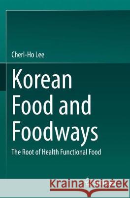 Korean Food and Foodways Cherl-Ho Lee 9789811900259 Springer Nature Singapore