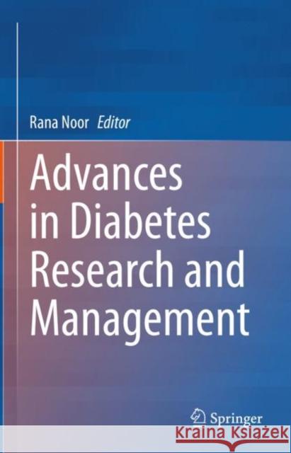 Advances in Diabetes Research and Management Rana Noor 9789811900266 Springer