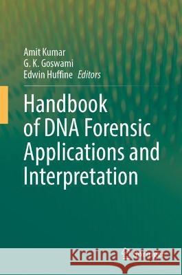 Handbook of DNA Forensic Applications and Interpretation Kumar, Amit 9789811900426 Springer Nature Singapore