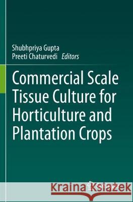 Commercial Scale Tissue Culture for Horticulture and Plantation Crops	  9789811900570 Springer Nature Singapore