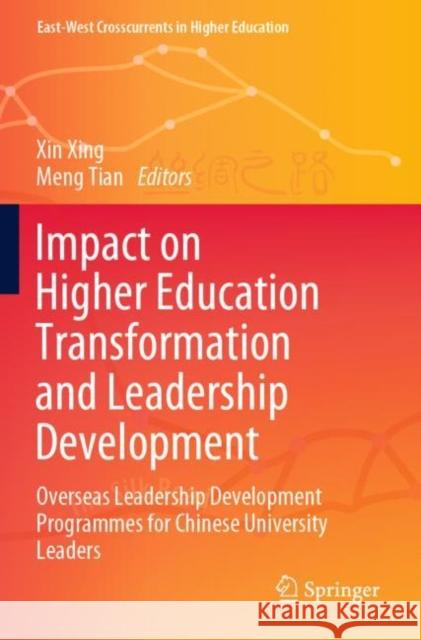 Impact on Higher Education Transformation and Leadership Development: Overseas Leadership Development Programmes for Chinese University Leaders Xin Xing Meng Tian 9789811900693 Springer