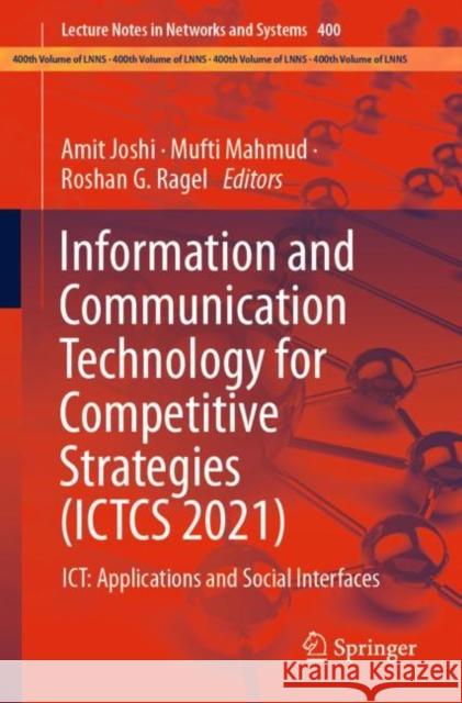 Information and Communication Technology for Competitive Strategies (Ictcs 2021): Ict: Applications and Social Interfaces Joshi, Amit 9789811900945