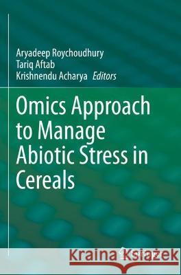 Omics Approach to Manage Abiotic Stress in Cereals  9789811901423 Springer Nature Singapore