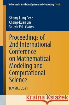 Proceedings of 2nd International Conference on Mathematical Modeling and Computational Science: Icmmcs 2021 Peng, Sheng-Lung 9789811901812
