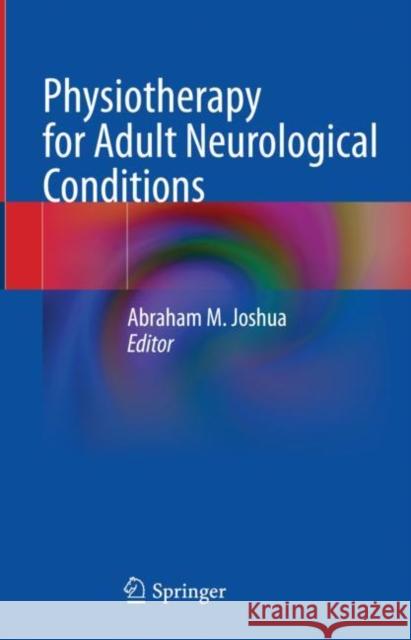 Physiotherapy for Adult Neurological Conditions  9789811902086 Springer Nature Singapore