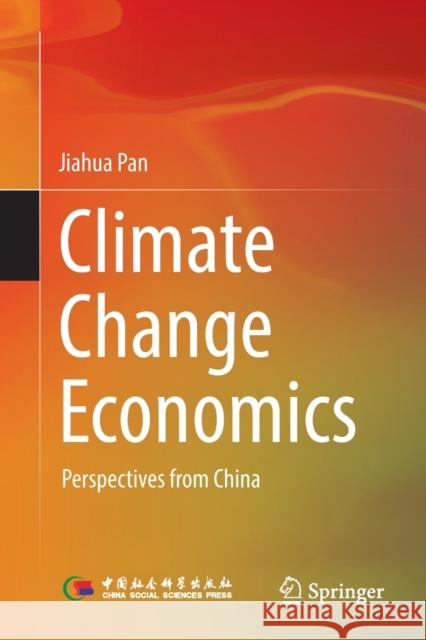 Climate Change Economics: Perspectives from China Pan, Jiahua 9789811902208 Springer Nature Singapore