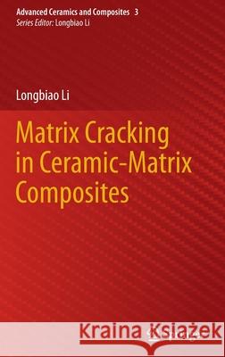 Matrix Cracking in Ceramic-Matrix Composites Longbiao Li 9789811902314 Springer Singapore