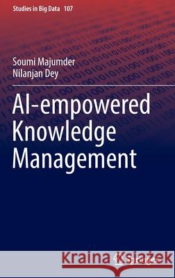 Ai-Empowered Knowledge Management Majumder, Soumi 9789811903151