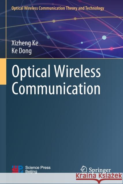 Optical Wireless Communication Xizheng Ke, Ke Dong 9789811903847 Springer Nature Singapore
