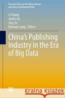 China's Publishing Industry in the Era of Big Data Li Zhang Junlin Qu Jing Jie 9789811904271 Springer