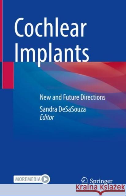 Cochlear Implants: New and Future Directions Desasouza, Sandra 9789811904516 Springer Nature Singapore