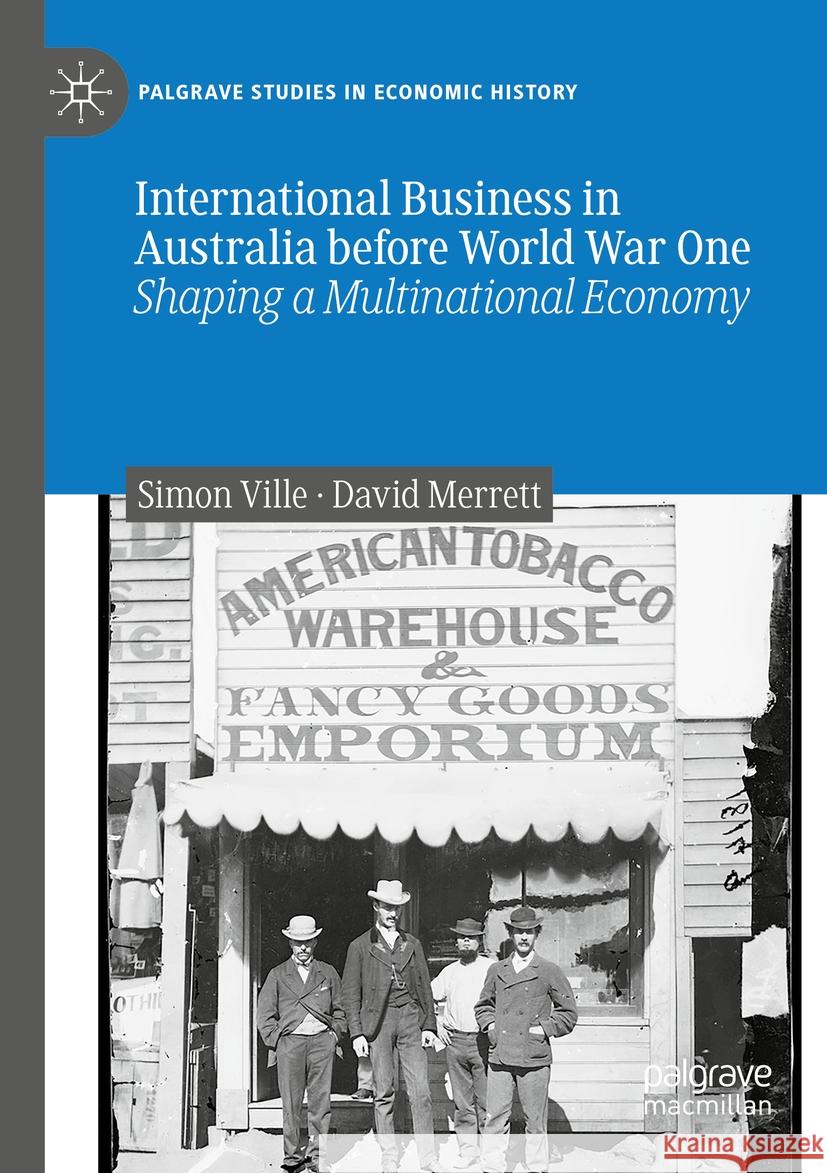 International Business in Australia before World War One Simon Ville, David Merrett 9789811904837