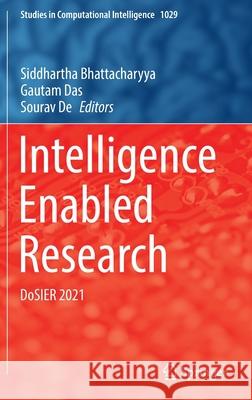 Intelligence Enabled Research: Dosier 2021 Bhattacharyya, Siddhartha 9789811904882 Springer