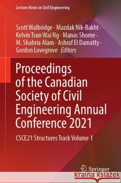 Proceedings of the Canadian Society of Civil Engineering Annual Conference 2021: Csce21 Structures Track Volume 1 Walbridge, Scott 9789811905100 Springer Nature Singapore