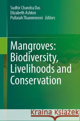 Mangroves: Biodiversity, Livelihoods and Conservation Das, Sudhir Chandra 9789811905186
