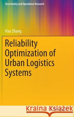 Reliability Optimization of Urban Logistics Systems Hao Zhang 9789811906299 Springer Singapore