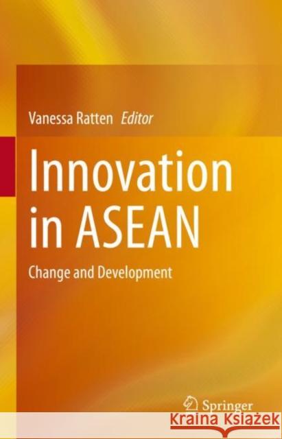 Innovation in ASEAN: Change and Development Ratten, Vanessa 9789811906435