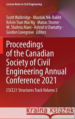 Proceedings of the Canadian Society of Civil Engineering Annual Conference 2021: Csce21 Structures Track Volume 2 Walbridge, Scott 9789811906558 Springer Nature