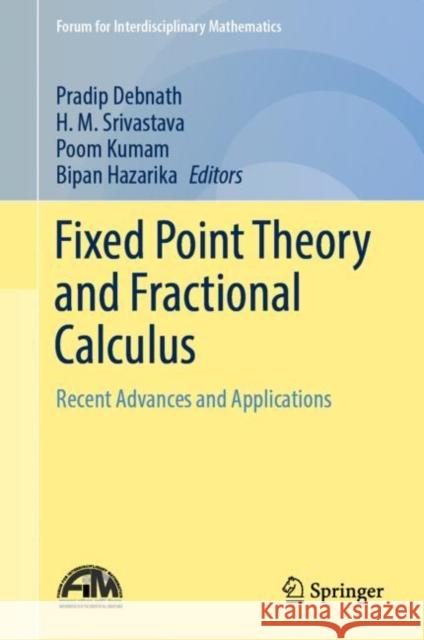 Fixed Point Theory and Fractional Calculus: Recent Advances and Applications Pradip Debnath H. M. Srivastava Poom Kumam 9789811906671 Springer Nature