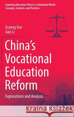 China's Vocational Education Reform: Explorations and Analysis Xue, Eryong 9789811907470 Springer Singapore