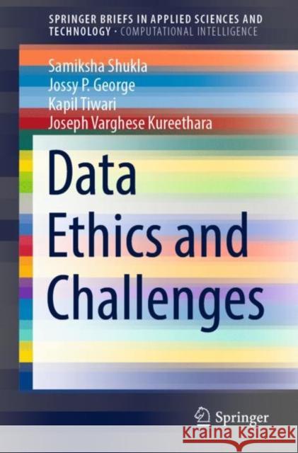 Data Ethics and Challenges Samiksha Shukla Jossy P. George Kapil Tiwari 9789811907517 Springer