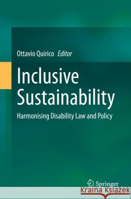 Inclusive Sustainability: Harmonising Disability Law and Policy Quirico, Ottavio 9789811907814 Springer Nature Singapore