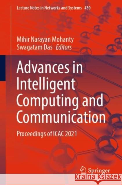 Advances in Intelligent Computing and Communication: Proceedings of Icac 2021 Mohanty, Mihir Narayan 9789811908248