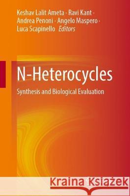 N-Heterocycles: Synthesis and Biological Evaluation Ameta, Keshav Lalit 9789811908316