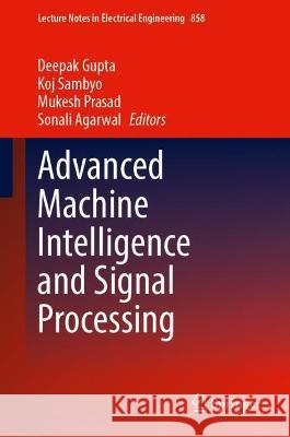 Advanced Machine Intelligence and Signal Processing  9789811908392 Springer Nature Singapore