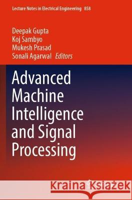Advanced Machine Intelligence and Signal Processing  9789811908422 Springer Nature Singapore