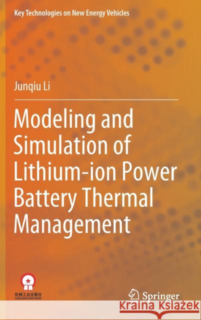 Modeling and Simulation of Lithium-Ion Power Battery Thermal Management Li, Junqiu 9789811908439 Springer Nature Singapore