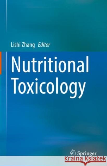 Nutritional Toxicology Lishi Zhang   9789811908705 Springer Nature