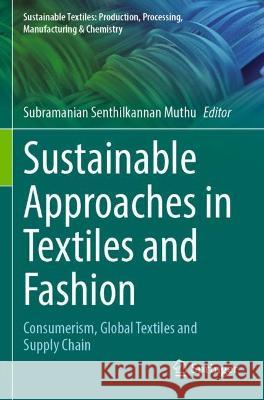 Sustainable Approaches in Textiles and Fashion  9789811908767 Springer Nature Singapore