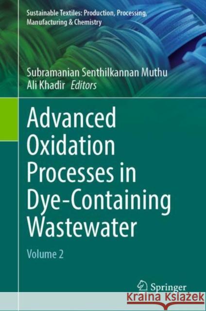 Advanced Oxidation Processes in Dye-Containing Wastewater: Volume 2 Muthu, Subramanian Senthilkannan 9789811908811 Springer Nature Singapore