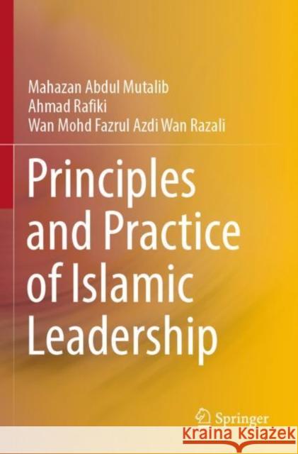 Principles and Practice of Islamic Leadership Mahazan Abdu Ahmad Rafiki Wan Mohd Fazrul Azdi Wa 9789811909108 Springer