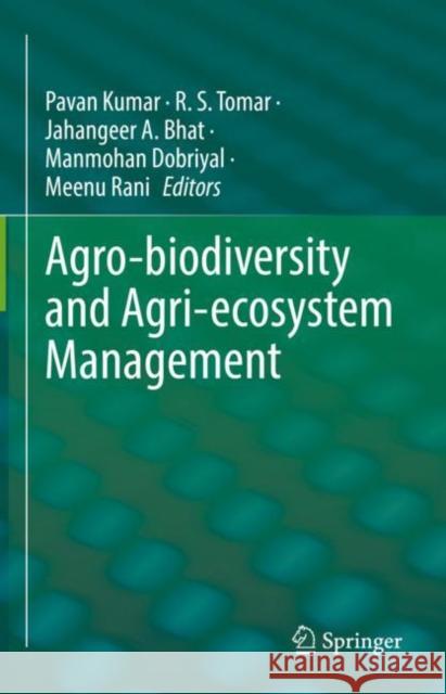Agro-Biodiversity and Agri-Ecosystem Management Kumar, Pavan 9789811909276