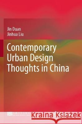 Contemporary Urban Design Thoughts in China Jin Duan, Jinhua Liu 9789811909436