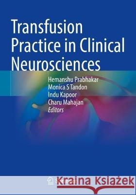 Transfusion Practice in Clinical Neurosciences  9789811909566 Springer Nature Singapore