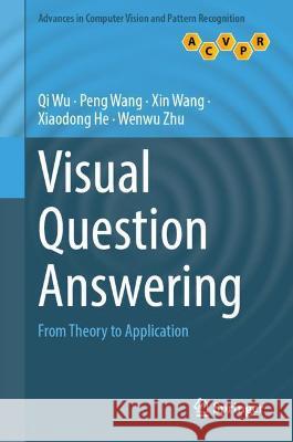 Visual Question Answering: From Theory to Application Wu, Qi 9789811909634 Springer Nature Singapore