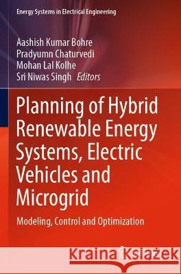 Planning of Hybrid Renewable Energy Systems, Electric Vehicles  and Microgrid  9789811909818 Springer Nature Singapore