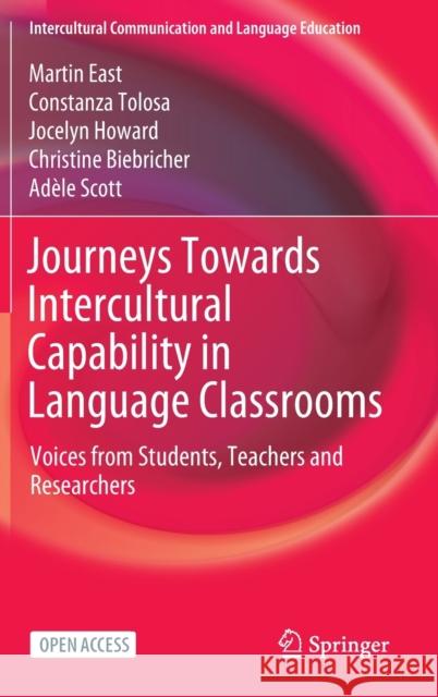 Journeys Towards Intercultural Capability in Language Classrooms: Voices from Students, Teachers and Researchers East, Martin 9789811909900