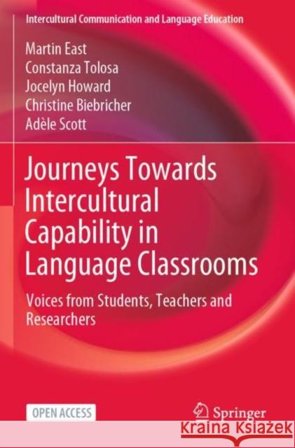 Journeys Towards Intercultural Capability in Language Classrooms: Voices from Students, Teachers and Researchers East, Martin 9789811909931