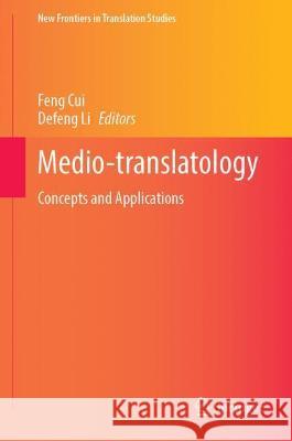 Medio-Translatology: Concepts and Applications Cui, Feng 9789811909948 Springer Nature Singapore