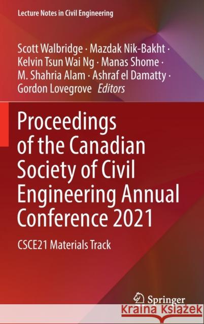 Proceedings of the Canadian Society of Civil Engineering Annual Conference 2021: Csce21 Materials Track Walbridge, Scott 9789811910036 Springer Nature Singapore