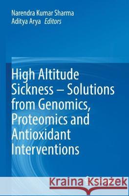 High Altitude Sickness – Solutions from Genomics, Proteomics and Antioxidant Interventions  9789811910104 Springer Nature Singapore