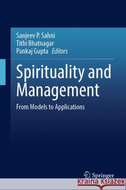 Spirituality and Management: From Models to Applications Sahni, Sanjeev P. 9789811910241